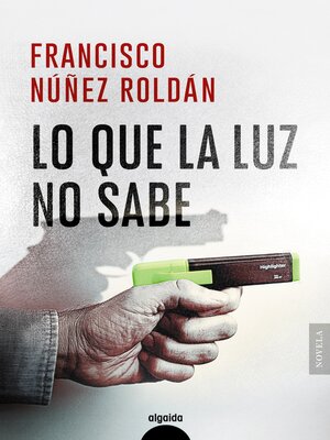 cover image of Lo que la luz no sabe